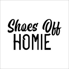 Shoes off homie Svg Design