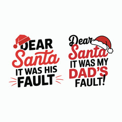 Dear Santa, It Was My Dad's Fault Shirt Funny Christmas illustration
