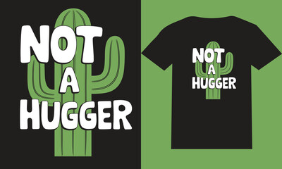 Not a Hugger T shirt Design