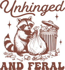 Unhinged and Feral Quote, Vintage Retro Funny Raccoon, Feral Girl Shirt Design, Funny Raccoon Saying Funny Quote