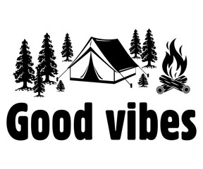 Good Vibes Svg,Hiking,Funny Camping Shirt,Adventure Shirt,Camp Saying Svg,Camping Shirt,Camping Quotes Svg,Cut File,Silhouette