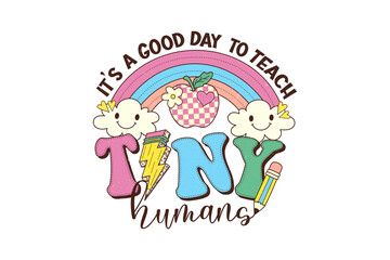 Obraz premium It's a good day to teach tiny human, Teacher Valentine Sublimation T Shirt Design