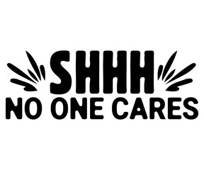 Shhh No One Cares Svg,Funny Ice Hockey Shirt,Funny Hockey Team Svg,Cut File,Hockey lover Svg,Silhouette,Typography,Commercial Use,Ventage