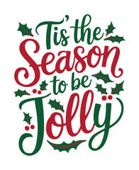 Tis the Season of Cheer: A Festive Ode to Joy with Holly Leaves, Bright Berries, and a Splash of Holiday Spirit! Typography Vector Design