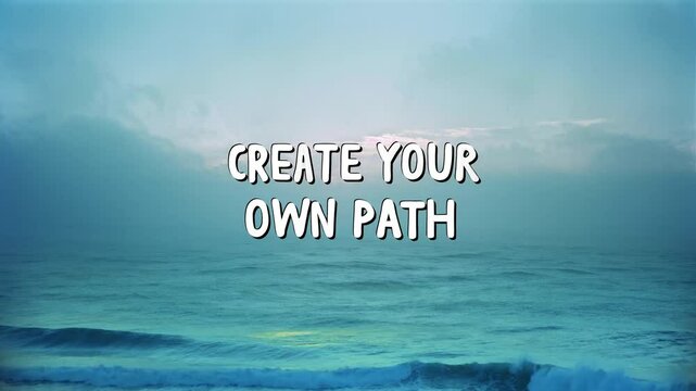 A serene 3D text design spelling out the quote "CREATE YOUR OWN PATH" drifting smoothly over a vast, calm turquoise ocean surface under a hazy horizon sky. A minimalist graphic concept for leadership,