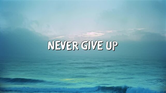 The bold text "Never Give Up" set against a tranquil ocean background, embodying abstract concepts of grit, mental fortitude, and the refusal to succumb to adversity. This visual serves as a powerful 