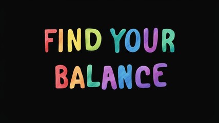 Fototapeta premium Motivational phrase “Find your balance” on a black background written in cheerful colorful letters