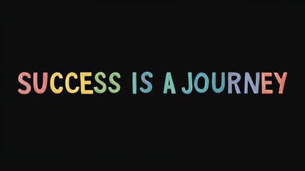 Obraz premium Positive motivational phrase “Success is a journey” on a black background written in cheerful colorful letters