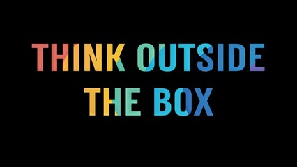 Positive motivational phrase “Think outside the box” on a black background written in cheerful colorful letters	
