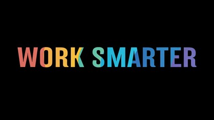 Positive motivational phrase “Work smart” on a black background written in cheerful colorful letters	

