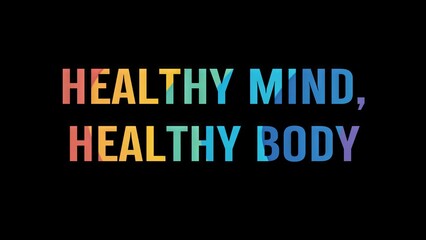 Positive motivational phrase “Healthy mind, healthy body” on a black background written in cheerful colorful letters	
