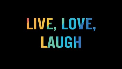 Obraz premium Positive motivational phrase “LIve, love, laugh” on a black background written in cheerful colorful letters 