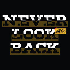 Obraz premium never look back slogan, graphic tee typography design, trendy t shirt print, letters style, illustration vector art