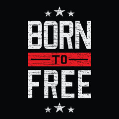 Obraz premium born to free slogan, graphic tee typography design, trendy t shirt print, letters style illustration vector