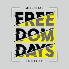 freedom days slogan, graphic tee typography design, trendy t shirt print, letters style illustration vector