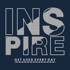 inspire slogan, graphic tee typography design, trendy t shirt print, letters style illustration vector
