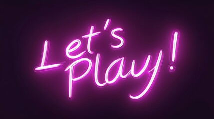 A pink neon sign that says "Let's Play!"