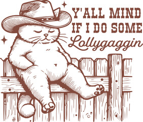 Y'all Mind if I do Some Lollygaggin Quote, Vintage Retro Funny Cowboy Cat Shirt Design, Trendy Western Cat Sublimation, Sarcastic Meme