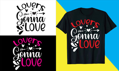 Lovers Gonna Love Valentine Love Quote, typography, vector, Heart romance, romantic14 February, element  Valentines Day t Shirts design