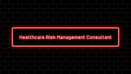 Healthcare Risk Management Consultant のネオン文字