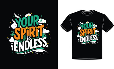 A vibrant and motivational T-shirt design featuring the phrase 'Your Spirit is Endless.'