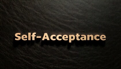 Text "Self-Acceptance" wooden blocks and inscription on black background.