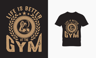 Life is better at the gym T shirt design