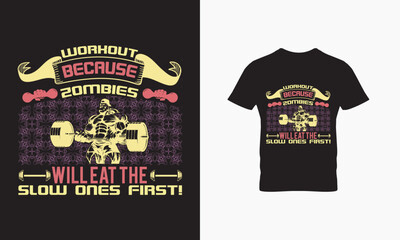 Workout because zombies will eat the slow ones first! t shirt design  