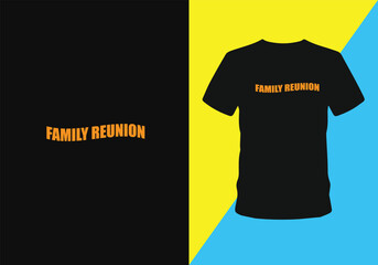 Family reunion  t-shirt design vector illustration. Meet family after a long time t-shirt.