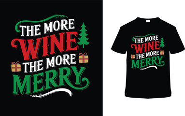 The More Wine The More Merry Christmas Typography T shirt Design, apparel, vector illustration, graphic template, print on demand, textile fabrics, retro, vintage, eps 10, element, christmas day tee