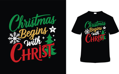Christmas Begins With Christ T shirt Design, apparel, vector illustration, graphic template, print on demand, textile fabrics, retro style, typography, vintage, eps 10, element, christmas day tee