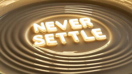 Glowing "Never Settle" text on swirling creamy surface.