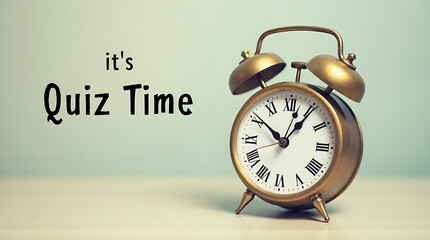 A vintage alarm clock with Roman numerals and brass bells, on a plain pastel background. The words 'It's Quiz Time' are placed beside the clock. Soft light highlights the clock’s reflective surface, e
