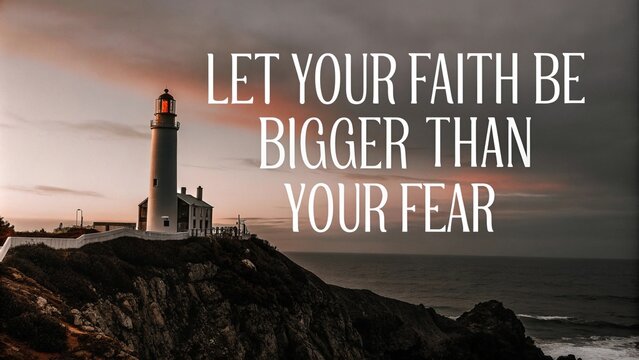 Overcoming fear a journey of faith in nature's beauty inspirational quote coastal retreat uplifting perspective on life