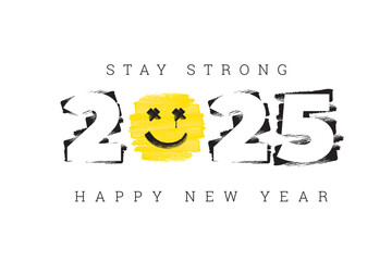 2025 New Year Greeting Concept with Numerals Logo Brush Strokes Happy Smiling Face with Paint Drop as Tear and Stay Strong Lettering - Black and Yellow on White Background - Mixed Graphic Design