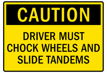 Chock wheel signs driver must chock wheels and slide tandems