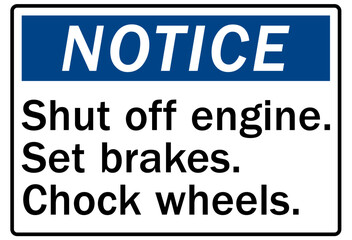 Chock wheel signs shut off engine, set brakes, chock wheels