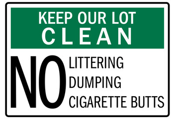 Dumpster sign keep our lot clean. No littering, no dumping, no cigarette butts