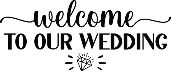 Welcome to Our Wedding