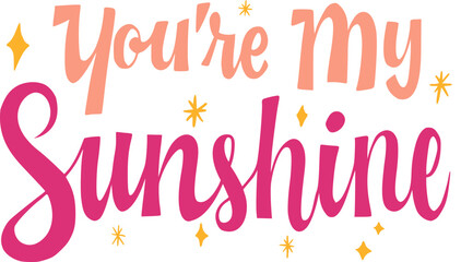 You're My Sunshine Valentine Typography Lettering
