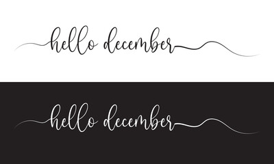 Hello December, lettering message. December welcome quote. Modern lettering. Design for cards, banners, posters. isolated on white and black background. vector illustration. EPS 10
