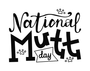 National Mutt Day calligraphy hand drawn lettering. Holiday handwritten concept for banner, card, poster. Black text inscription with paws on white background.