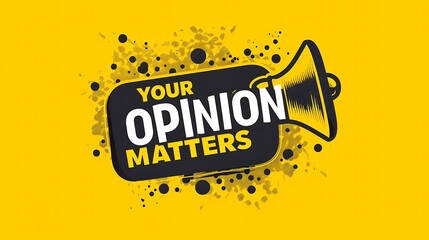 A vibrant graphic urging engagement, featuring a megaphone and the phrase "Your Opinion Matters" against a bright yellow background.