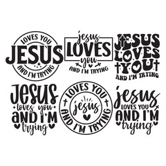 Obraz premium 6 Jesus Loves You and Im Trying Quotes Svg bundle, Christian Svg Bundle