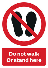 ISO prohibition safety signs sentence case text_do not walk or stand here_portrait size a4/a3/a2/a1	
