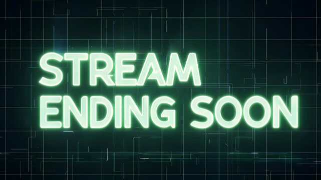Bright neon text indicating the stream is about to end, set against a dark background.