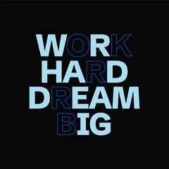 work hard dream big typography design
