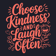 Choose Kindness and Laugh Often - Positive Lifestyle Quote