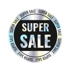 Sticker with holographic metal foil effect with the words Super Sale. Label for Black Friday. Hologram emblem.