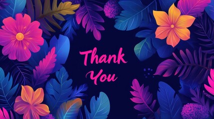 Vibrant flowers and leaves with a cheerful Thank You on a dark background
